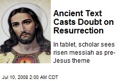Ancient Text Casts Doubt on Resurrection