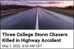 Three College Storm Chasers Killed in Highway Accident