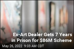 Ex-Art Dealer Gets 7 Years in Prison for $86M Scheme