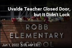 Uvalde Teacher Closed Door, but It Didn&#39;t Lock