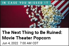 The Next Thing to Be Ruined: Movie Theater Popcorn