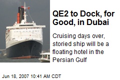 QE2 to Dock, for Good, in Dubai