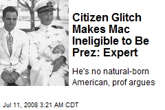 Citizen Glitch Makes Mac Ineligible to Be Prez: Expert