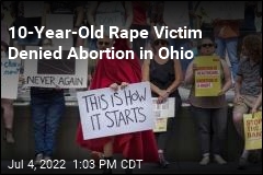 10-Year-Old Rape Victim Denied Abortion in Ohio