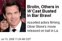 Brolin, Others in W Cast Busted in Bar Brawl