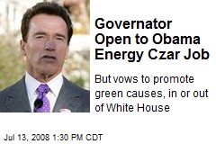 Governator Open to Obama Energy Czar Job
