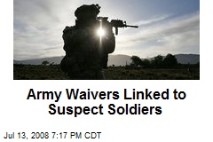 Army Waivers Linked to Suspect Soldiers