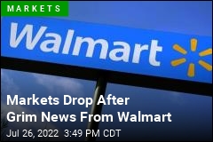 Markets Drop After Grim News From Walmart