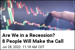 Are We in a Recession? 8 People Will Make the Call