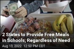 2 States to Provide Free Meals in Schools, Regardless of Need