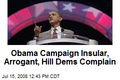Obama Campaign Insular, Arrogant, Hill Dems Complain