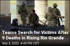 Border Patrol Looks for Victims After 9 Die Crossing Rio Grande