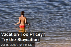 Vacation Too Pricey? Try the Staycation