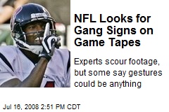NFL Looks for Gang Signs on Game Tapes
