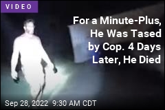 For a Minute-Plus, He Was Tased by Cop. 4 Days Later, He Died