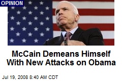 McCain Demeans Himself With New Attacks on Obama