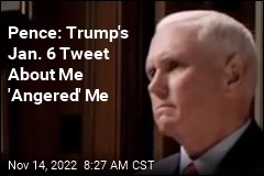 Pence: Trump&#39;s Jan. 6 Tweet About Me &#39;Angered&#39; Me