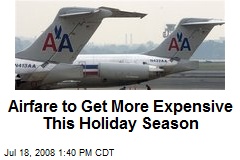 Airfare to Get More Expensive This Holiday Season