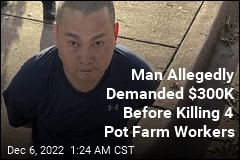 Prosecutors: Man Demanded $300K Before Killing 4 Pot Farm Workers