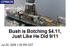 Bush is Botching $4.11, Just Like He Did 9/11