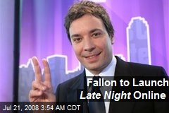 Fallon to Launch Late Night Online