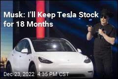 Musk: I&#39;ll Keep Tesla Stock for 18 Months