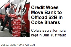 Credit Woes Move Bank to Offload $2B in Coke Shares