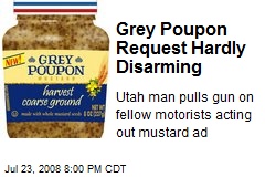 Grey Poupon Request Hardly Disarming