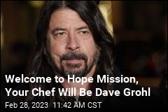 Welcome to Hope Mission, Your Chef Will Be Dave Grohl