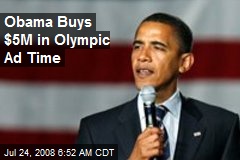 Obama Buys $5M in Olympic Ad Time
