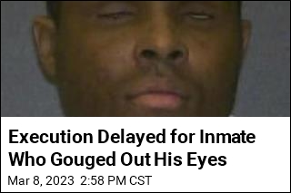 Execution Delayed for Inmate Who Gouged Out Own Eyes