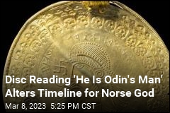 Disc Reading &#39;He Is Odin&#39;s Man&#39; Alters Timeline for Norse God