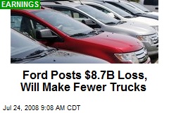 Ford Posts $8.7B Loss, Will Make Fewer Trucks
