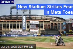 New Stadium Strikes Fear in Mets Foes