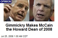Gimmickry Makes McCain the Howard Dean of 2008