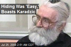 Hiding Was 'Easy,' Boasts Karadzic