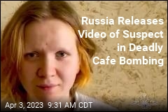 Russia Arrests Woman in Deadly Cafe Bombing