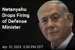 Netanyahu Drops Firing of Defense Minister
