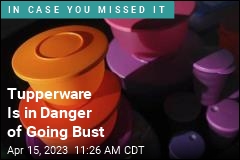 Tupperware Is in Danger of Going Bust