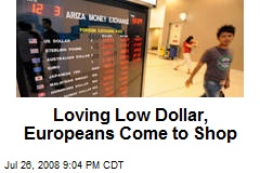 Loving Low Dollar, Europeans Come to Shop