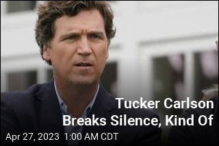 Tucker Carlson Breaks Silence, Kind Of