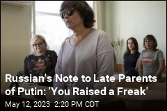 Russian&#39;s Note to Late Parents of Putin: &#39;You Raised a Freak&#39;