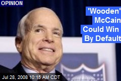 'Wooden' McCain Could Win By Default