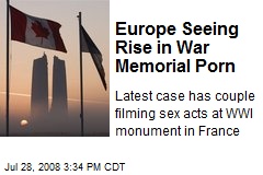 Europe Seeing Rise in War Memorial Porn