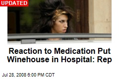 Reaction to Medication Put Winehouse in Hospital: Rep