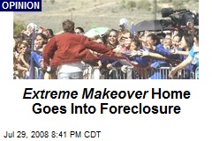 Extreme Makeover Home Goes Into Foreclosure