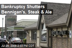 Bankruptcy Shutters Bennigan's, Steak &amp; Ale