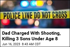 Cops: Dad Shoots, Kills 3 Sons Under the Age of 8