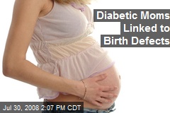 Diabetic Moms Linked to Birth Defects