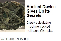 Ancient Device Gives Up Its Secrets